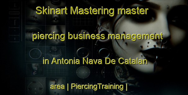Skinart Mastering master piercing business management in Antonia Nava De Catalan area | PiercingTraining | PiercingClasses | SkinartTraining-Mexico